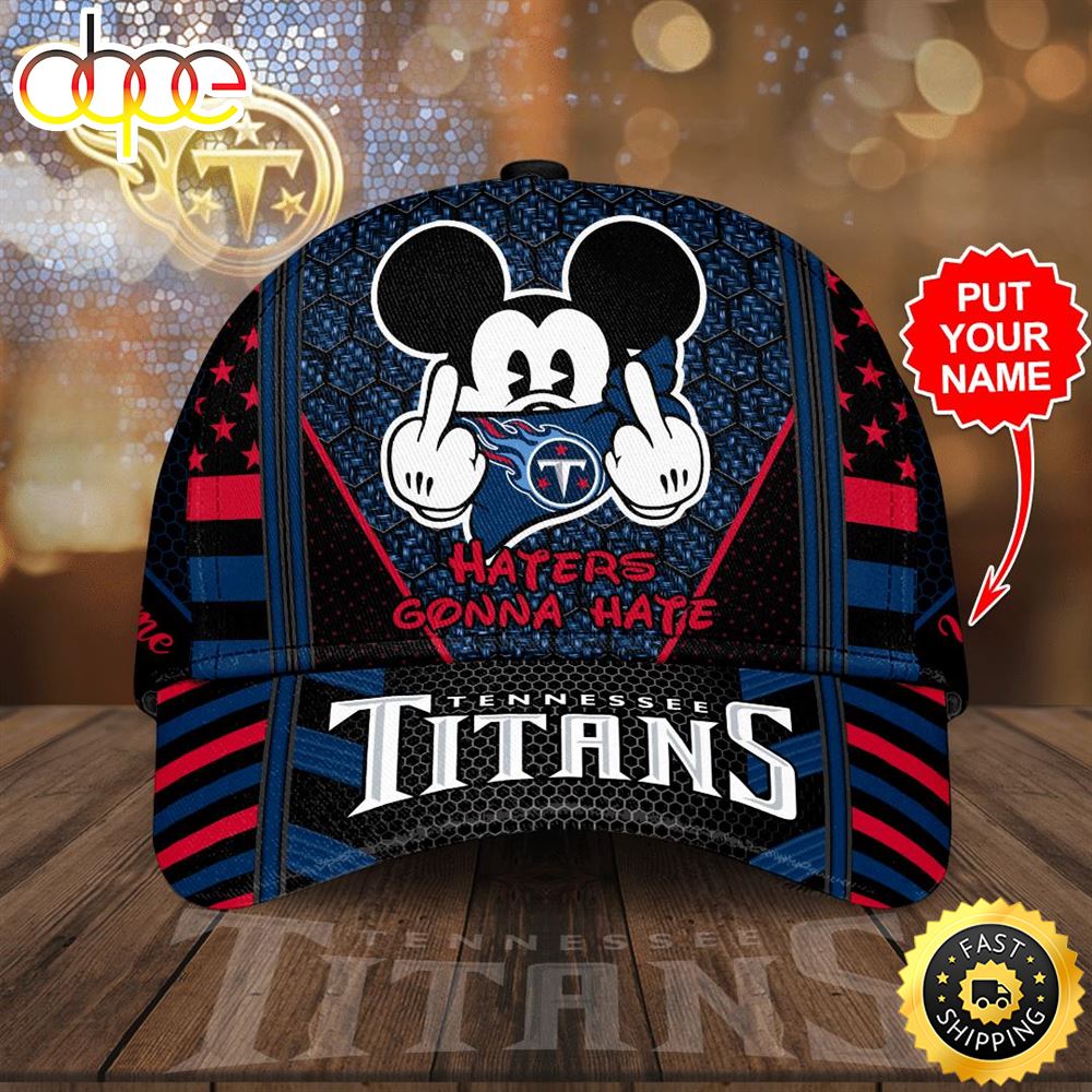 Personalized Tennessee Titans Mickey Mouse Haters Gonna Hate All Over Print 3D Classic Baseball CapHat